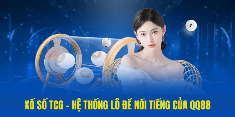 TCG Xổ số - Hệ thống lô đề nổi tiếng của QQ88